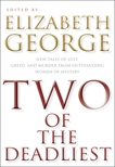 Two of the Deadliest: New Tales of Lust, Greed, and Murder from Outstanding Women of Mystery, George, Elizabeth