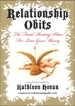 Relationship Obits: The Final Resting Place for Love Gone Wrong, Horan, Kathleen