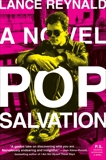 Pop Salvation: A Novel, Reynald, Lance