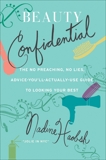 Beauty Confidential: The No Preaching, No Lies, Advice-You'll- Actually-Use Guide to Looking Your Best, Haobsh, Nadine