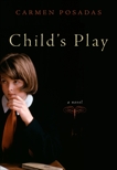 Child's Play: A Novel, Posadas, Carmen