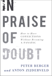 In Praise of Doubt: How to Have Convictions Without Becoming a Fanatic, Berger, Peter & Zijderveld, Anton