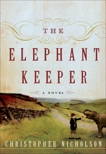 The Elephant Keeper: A Novel, Nicholson, Christopher