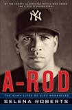 A-Rod: The Many Lives of Alex Rodriguez, Roberts, Selena