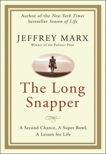 The Long Snapper: A Second Chance, a Super Bowl, a Lesson for Life, Marx, Jeffrey