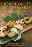 Hudson Valley Mediterranean: The Gigi Good Food Cookbook, Pensiero, Laura