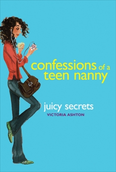 Confessions of a Teen Nanny #3: Juicy Secrets, Ashton, Victoria