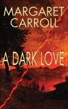 A Dark Love, Carroll, Margaret