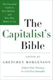 The Capitalist's Bible: The Essential Guide to Free Markets--and Why They Matter to You, Morgenson, Gretchen