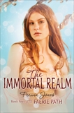 The Faerie Path #4: The Immortal Realm, Jones, Frewin