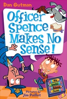 My Weird School Daze #5: Officer Spence Makes No Sense!, Gutman, Dan