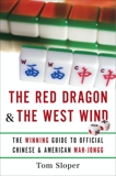 The Red Dragon & The West Wind: The Winning Guide to Official Chinese & American Mah-Jongg, Sloper, Tom