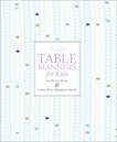 Emily Post's Table Manners for Kids, Senning, Cindy Post & Post, Peggy