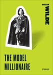 The Model Millionaire: Stories, Wilde, Oscar