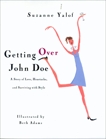 Getting Over John Doe: A Story Of Love, Heartache, And Surviving With Style, Yalof, Suzanne