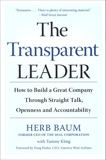 The Transparent Leader: How to Build a Great Company Through Straight Talk, Openness and Accountability, Baum, Herb & Kling, Tammy