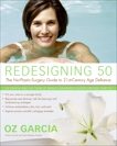 Redesigning 50: The No-Plastic-Surgery Guide to 21st-Century Age Defiance, Garcia, Oz