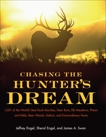 Chasing The Hunter's Dream: 1,001 of the World's Best Duck Marshes, Deer Runs, Elk Meadows, Pheasant Fields, Bear Woods, Safaris, and Extraordinary Hunts, Engel, Jeffrey & Swan, James A. & Engel, Sherol