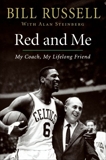 Red and Me: My Coach, My Lifelong Friend, Russell, Bill & Steinberg, Alan