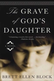 The Grave of God's Daughter: A Novel, Block, Brett Ellen