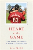 Heart of the Game: Life, Death, and Mercy in Minor League America, Price, S.L.