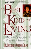 The Best Kind of Loving: Black Woman's Guide to Finding Intimacy, A, Grant, Gwendolyn G.