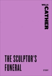 The Sculptor's Funeral, Cather, Willa