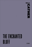 The Enchanted Bluff, Cather, Willa