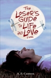 The Loser's Guide to Life and Love: A Novel, Cannon, A. E.