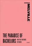 The Paradise of Bachelors and The Tartarus of Maids, Melville, Herman
