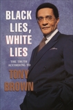 Black Lies, White Lies: The Truth According to Tony Brown, Brown, Tony