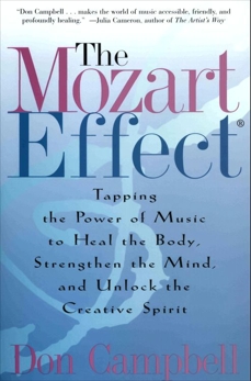 The Mozart Effect: Tapping the Power of Music to Heal the Body, Strengthen the Mind, and Unlock the Creative Spirit, Campbell, Don