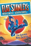 Flat Stanley's Worldwide Adventures #3: The Japanese Ninja Surprise, Brown, Jeff