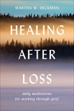 Healing After Loss: Daily Meditations For Working Through Grief, Hickman, Martha W.