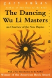 The Dancing Wu Li Masters: An Overview of the New Physics, Zukav, Gary