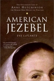 American Jezebel: The Uncommon Life of Anne Hutchinson, the Woman Who Defied the Puritans, LaPlante, Eve