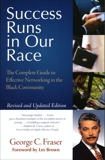 Success Runs in Our Race: The Complete Guide to Effective Networking in the Black Community, Fraser, George C.