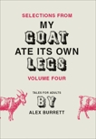 Selections from My Goat Ate Its Own Legs, Volume Four, Burrett, Alex