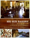 The Big Sur Bakery Cookbook: A Year in the Life of a Restaurant, Price, Catherine & Wojtowicz, Michelle & Wojtowicz, Phillip & Gilson, Michael