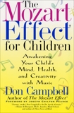 The Mozart Effect for Children: Awakening Your Child's Mind, Health, and Creativity with Music, Campbell, Don