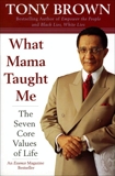 What Mama Taught Me: The Seven Core Values of Life, Brown, Tony