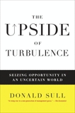 The Upside of Turbulence: Seizing Opportunity in an Uncertain World, Sull, Donald