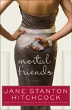 Mortal Friends: A Novel, Hitchcock, Jane Stanton