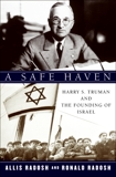 A Safe Haven: Harry S. Truman and the Founding of Israel, Radosh, Ronald & Radosh, Allis