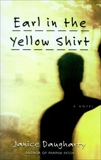 Earl in the Yellow Shirt: Novel, A, Daugharty, Janice