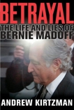 Betrayal: The Life and Lies of Bernie Madoff, Kirtzman, Andrew