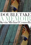 Double Take: A Memoir, Connolly, Kevin Michael