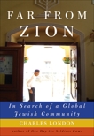 Far from Zion: In Search of a Global Jewish Community, London, Charles