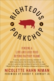 Righteous Porkchop: Finding a Life and Good Food Beyond Factory Farms, Niman, Nicolette Hahn