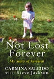 Not Lost Forever: My Story of Survival, Salcido, Carmina & Jackson, Steve